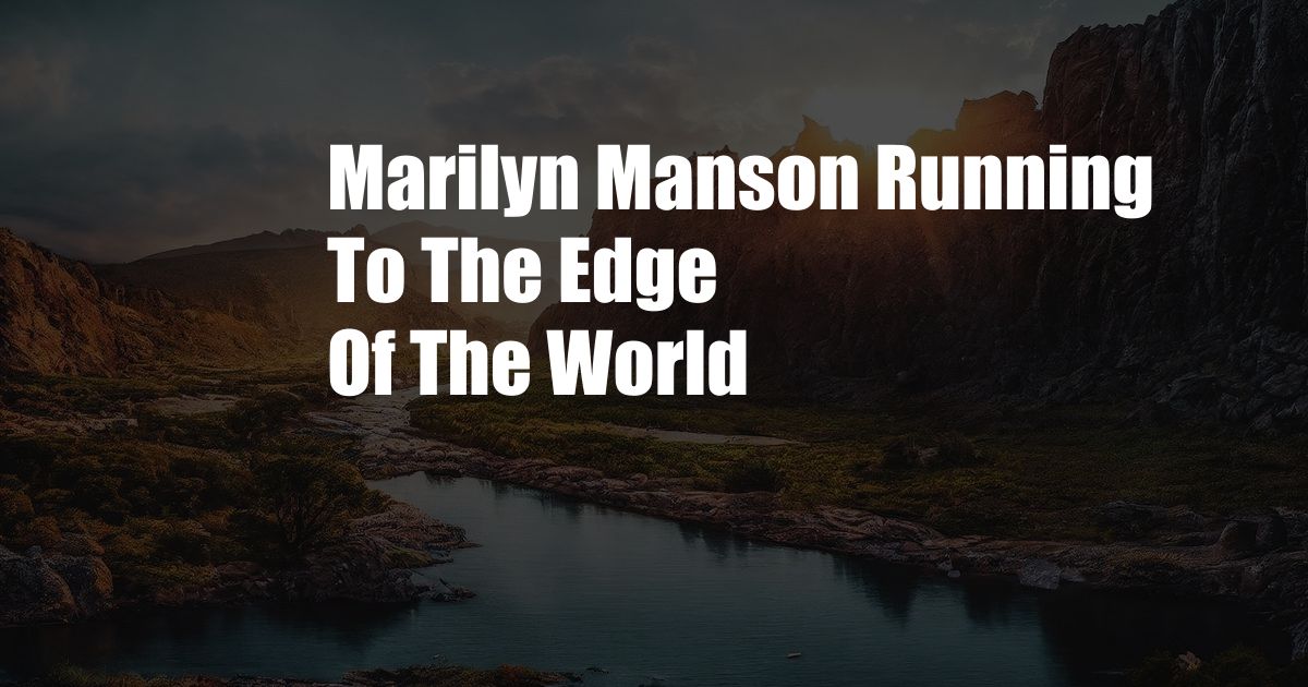 Marilyn Manson Running To The Edge Of The World