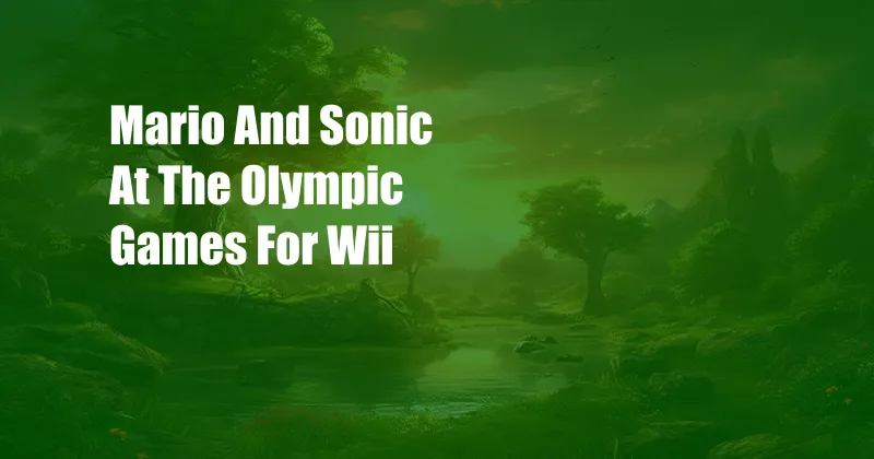 Mario And Sonic At The Olympic Games For Wii