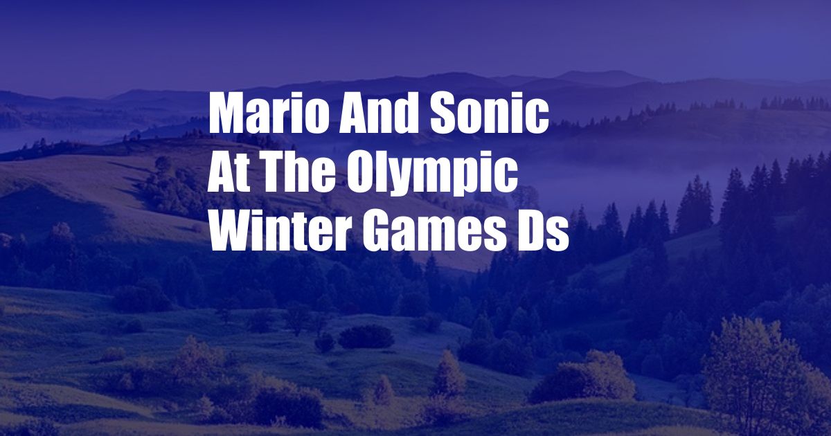 Mario And Sonic At The Olympic Winter Games Ds