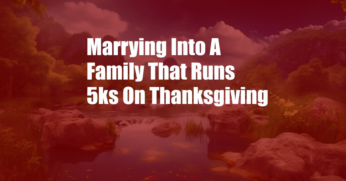 Marrying Into A Family That Runs 5ks On Thanksgiving