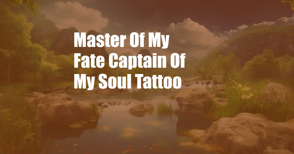 Master Of My Fate Captain Of My Soul Tattoo