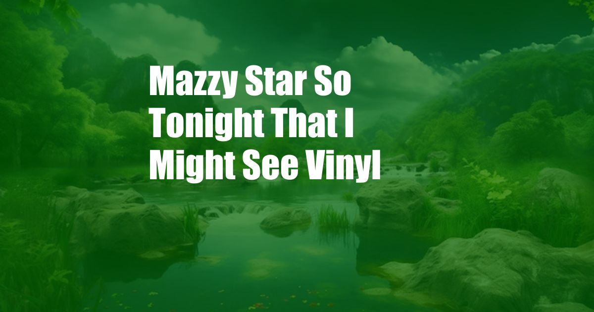 Mazzy Star So Tonight That I Might See Vinyl