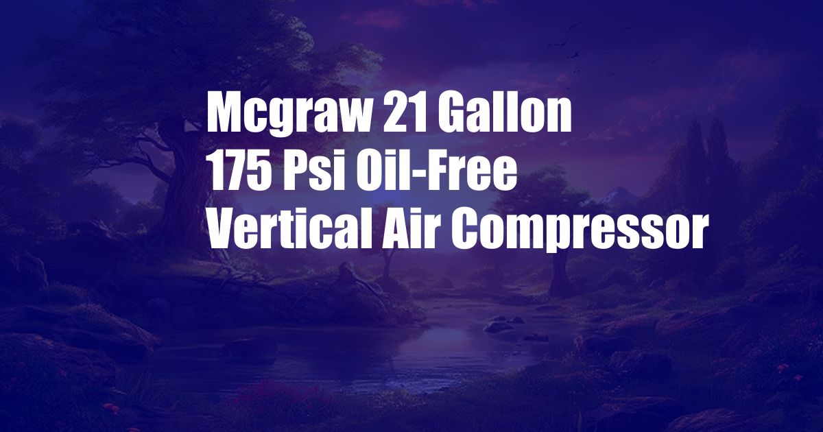 Mcgraw 21 Gallon 175 Psi Oil-Free Vertical Air Compressor