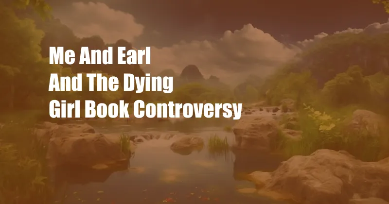 Me And Earl And The Dying Girl Book Controversy