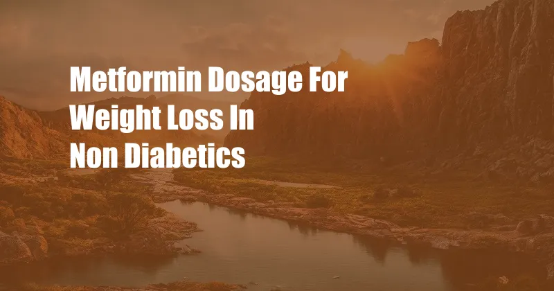 Metformin Dosage For Weight Loss In Non Diabetics 