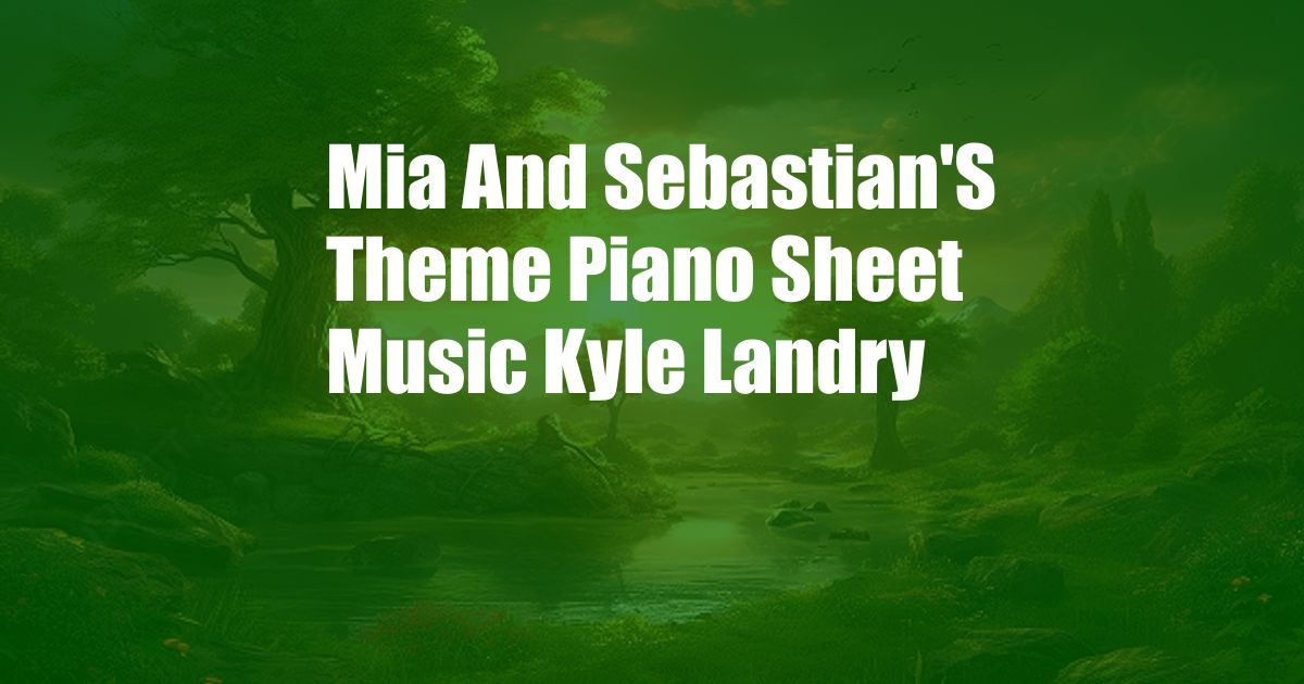 Mia And Sebastian'S Theme Piano Sheet Music Kyle Landry