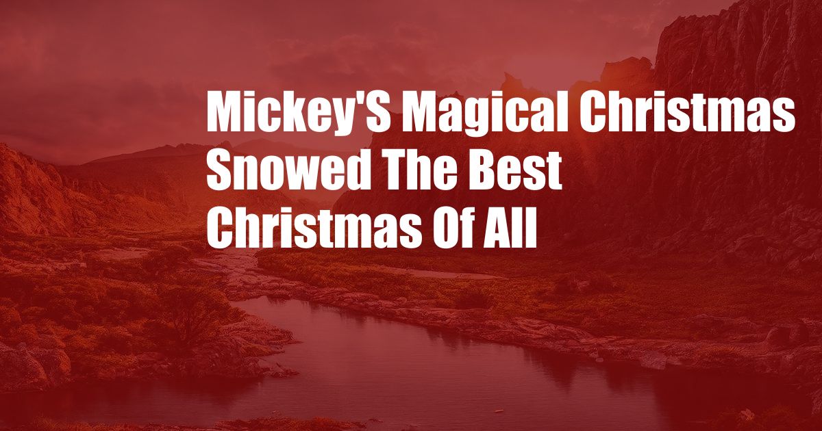 Mickey'S Magical Christmas Snowed The Best Christmas Of All