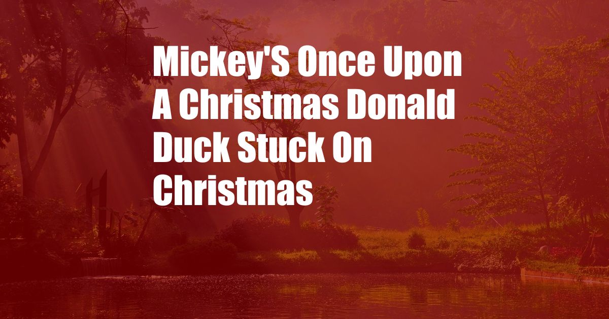 Mickey'S Once Upon A Christmas Donald Duck Stuck On Christmas