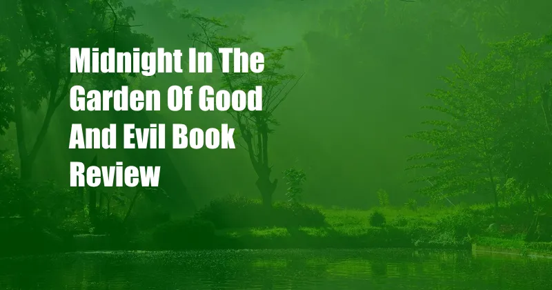 Midnight In The Garden Of Good And Evil Book Review