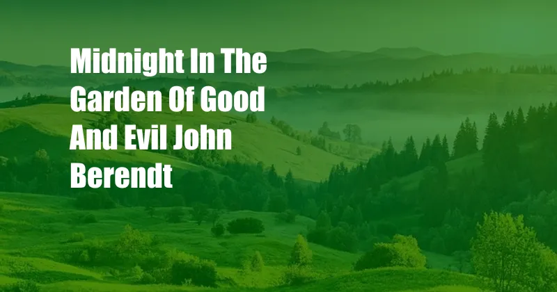 Midnight In The Garden Of Good And Evil John Berendt
