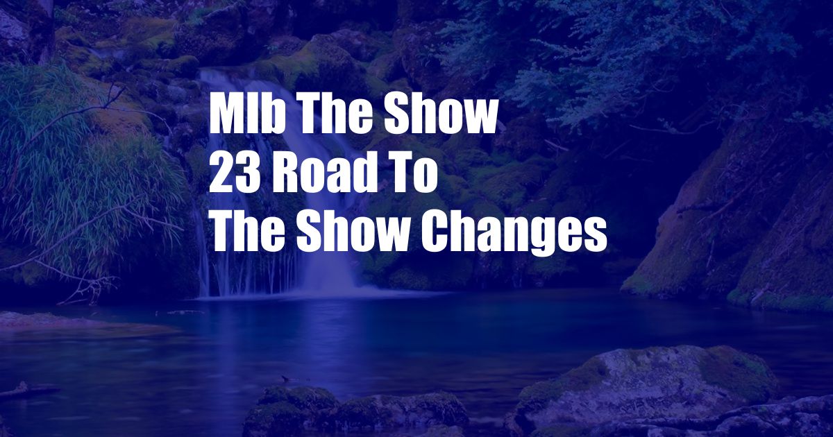 Mlb The Show 23 Road To The Show Changes