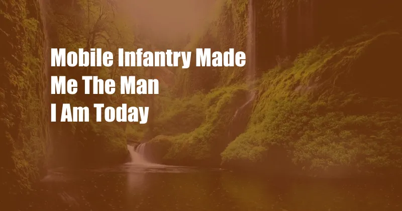 Mobile Infantry Made Me The Man I Am Today