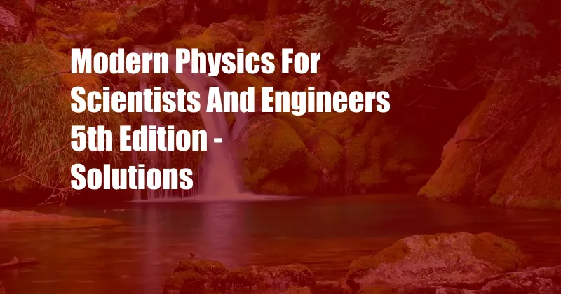 Modern Physics For Scientists And Engineers 5th Edition - Solutions