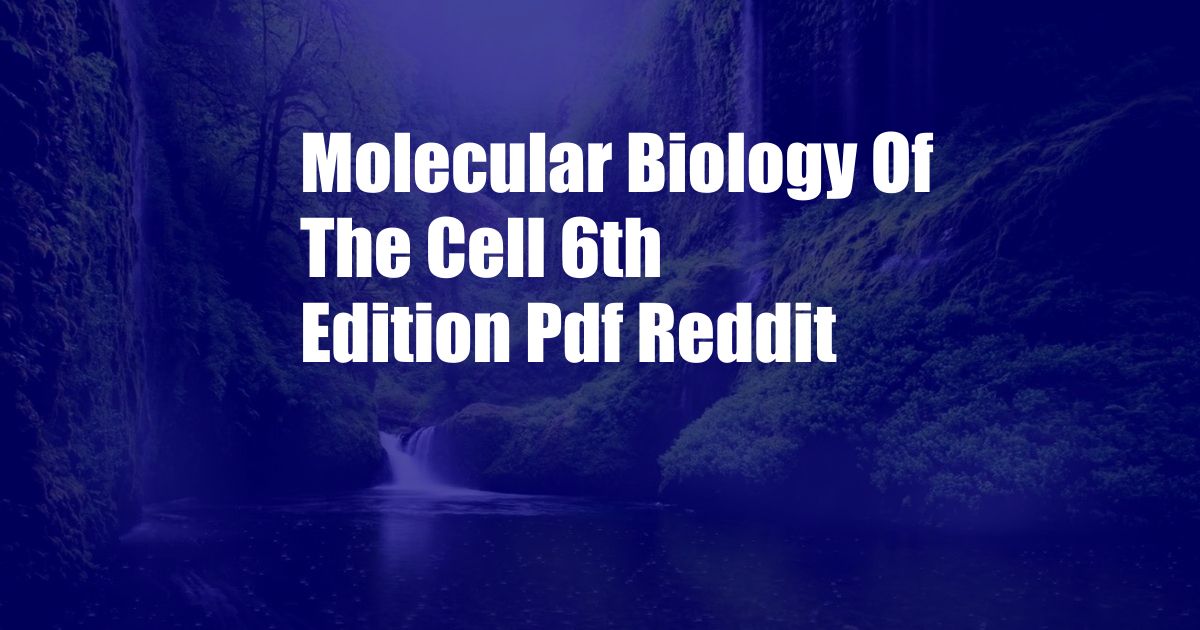 Molecular Biology Of The Cell 6th Edition Pdf Reddit