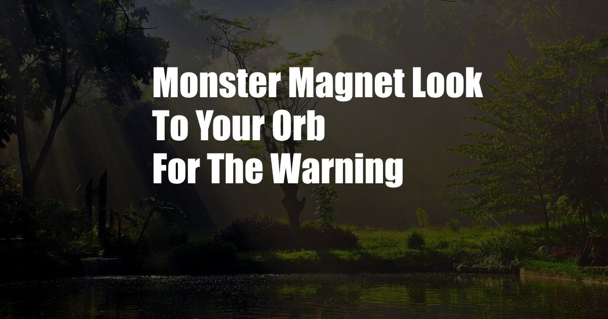 Monster Magnet Look To Your Orb For The Warning