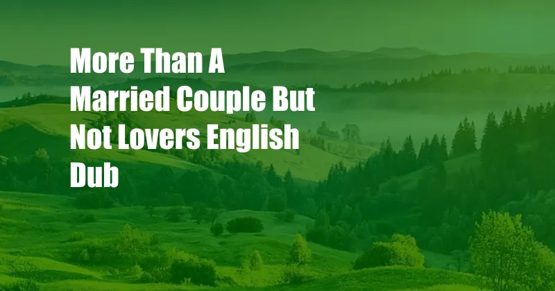 More Than A Married Couple But Not Lovers English Dub