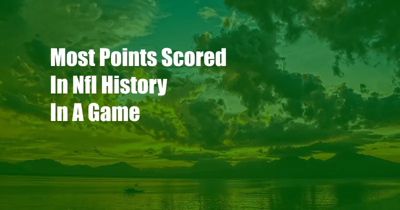 Most Points Scored In Nfl History In A Game