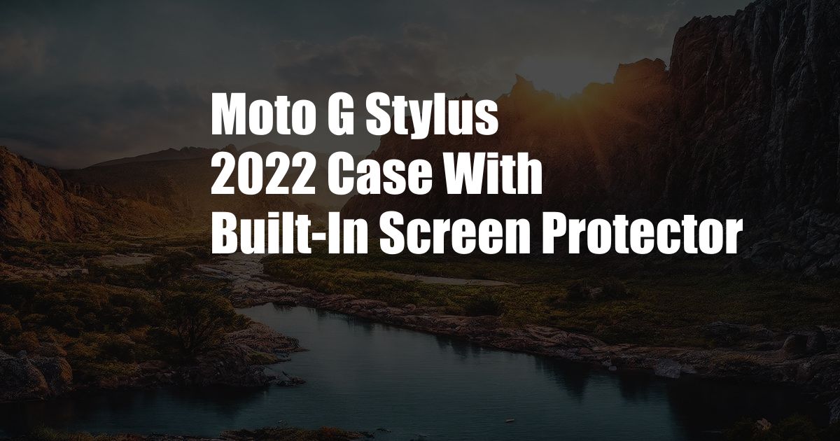 Moto G Stylus 2022 Case With Built-In Screen Protector