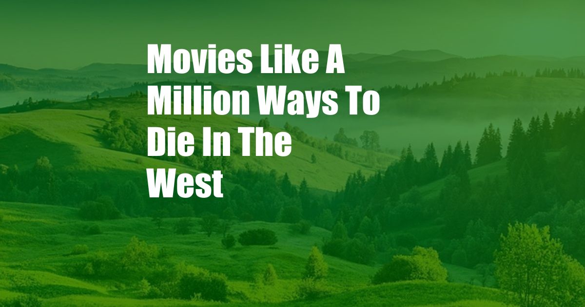 Movies Like A Million Ways To Die In The West