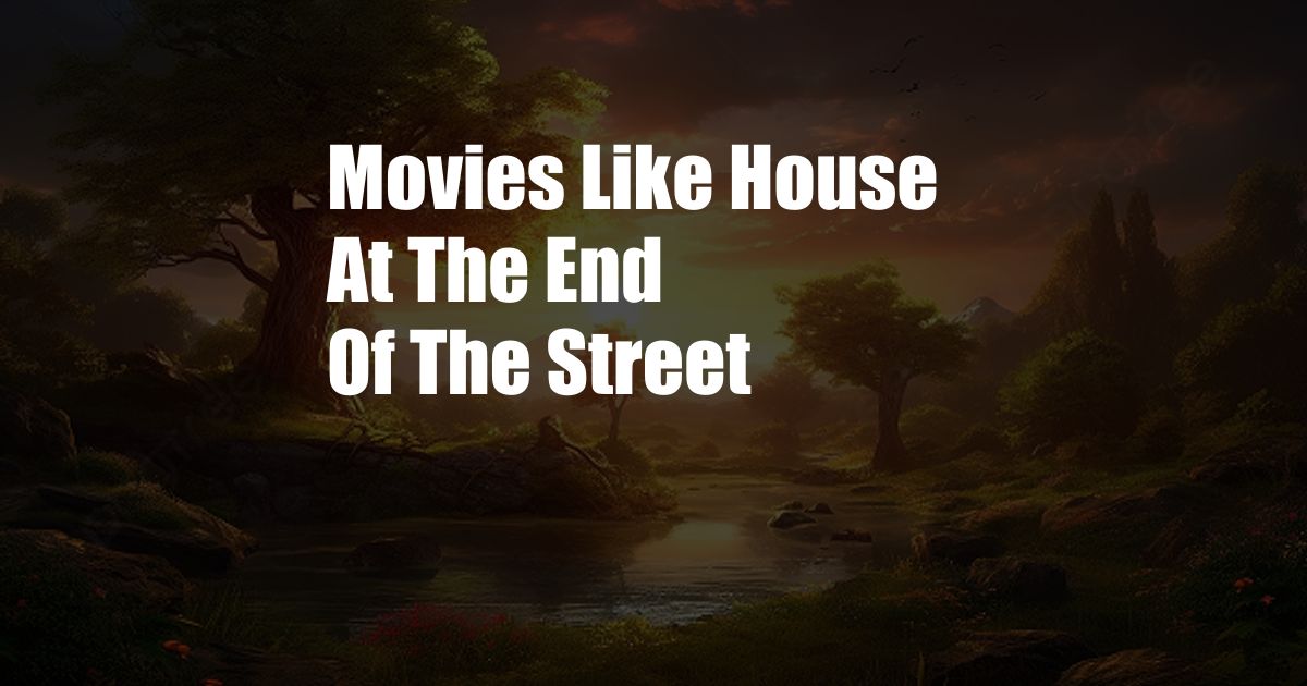 Movies Like House At The End Of The Street