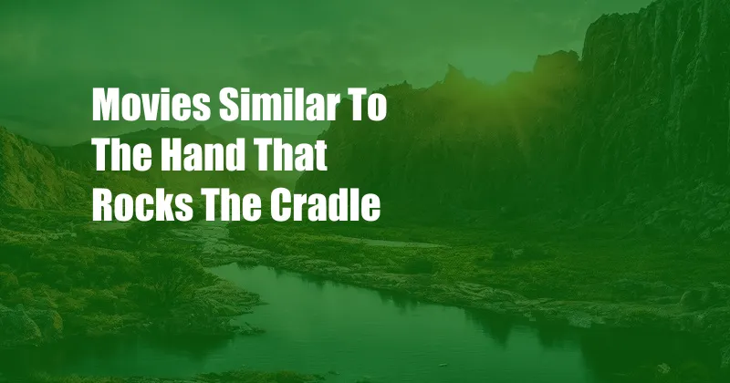 Movies Similar To The Hand That Rocks The Cradle