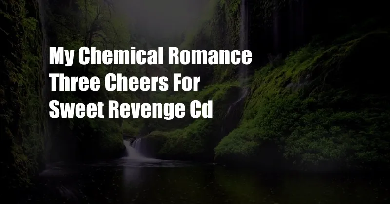 My Chemical Romance Three Cheers For Sweet Revenge Cd