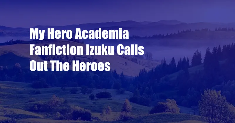 My Hero Academia Fanfiction Izuku Calls Out The Heroes