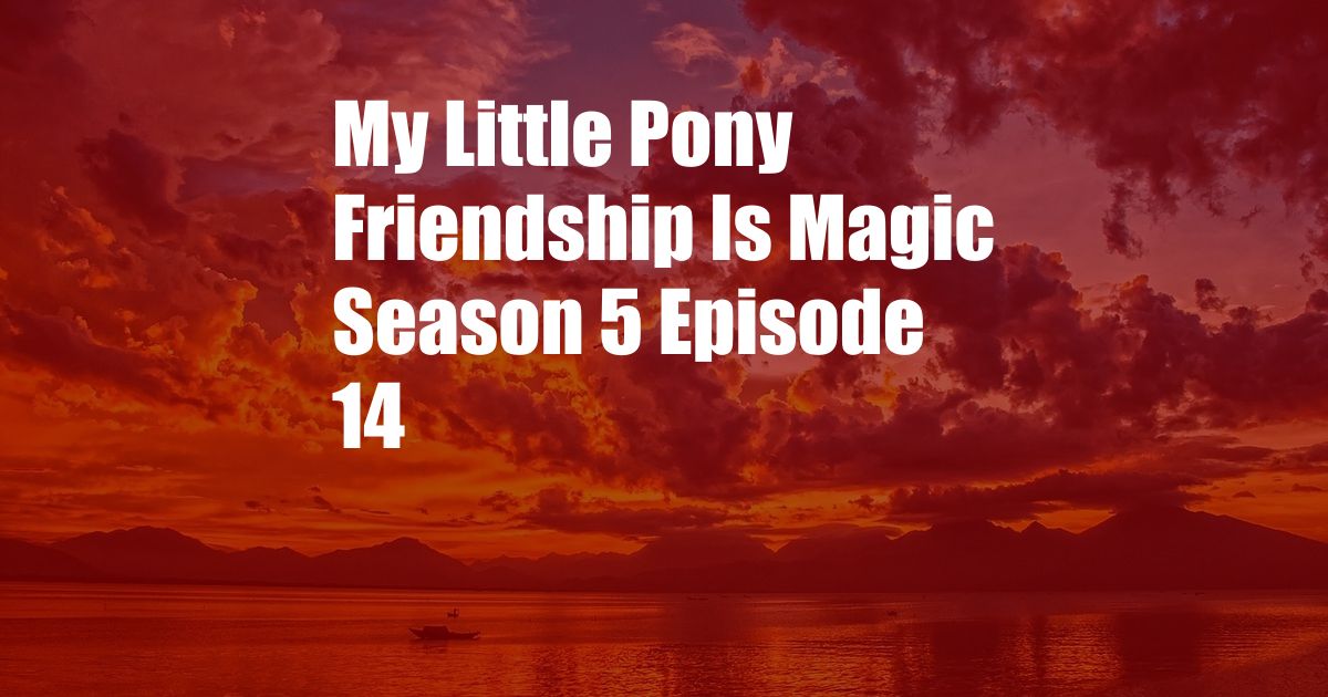 My Little Pony Friendship Is Magic Season 5 Episode 14