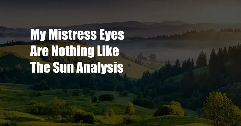 My Mistress Eyes Are Nothing Like The Sun Analysis