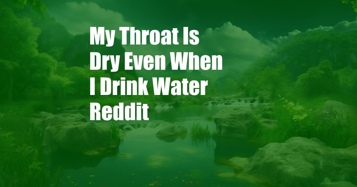 My Throat Is Dry Even When I Drink Water Reddit