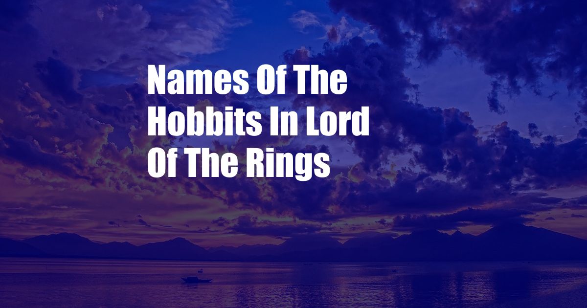 Names Of The Hobbits In Lord Of The Rings