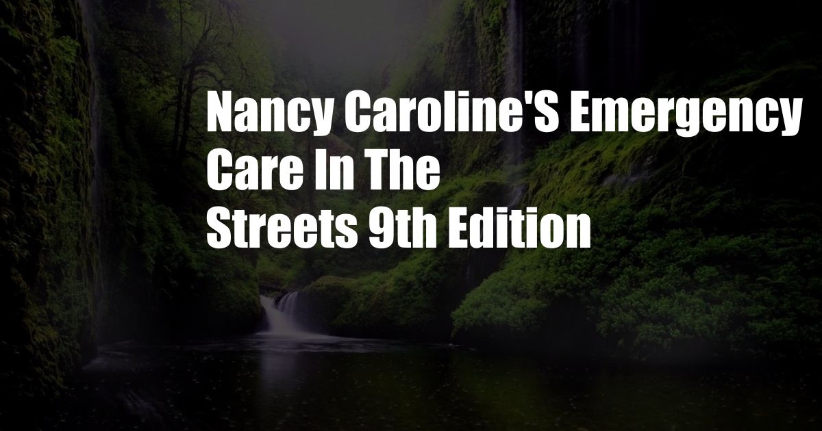 Nancy Caroline'S Emergency Care In The Streets 9th Edition