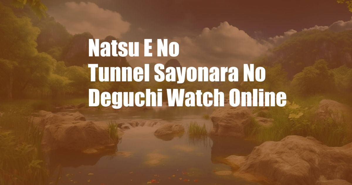 Natsu E No Tunnel Sayonara No Deguchi Watch Online