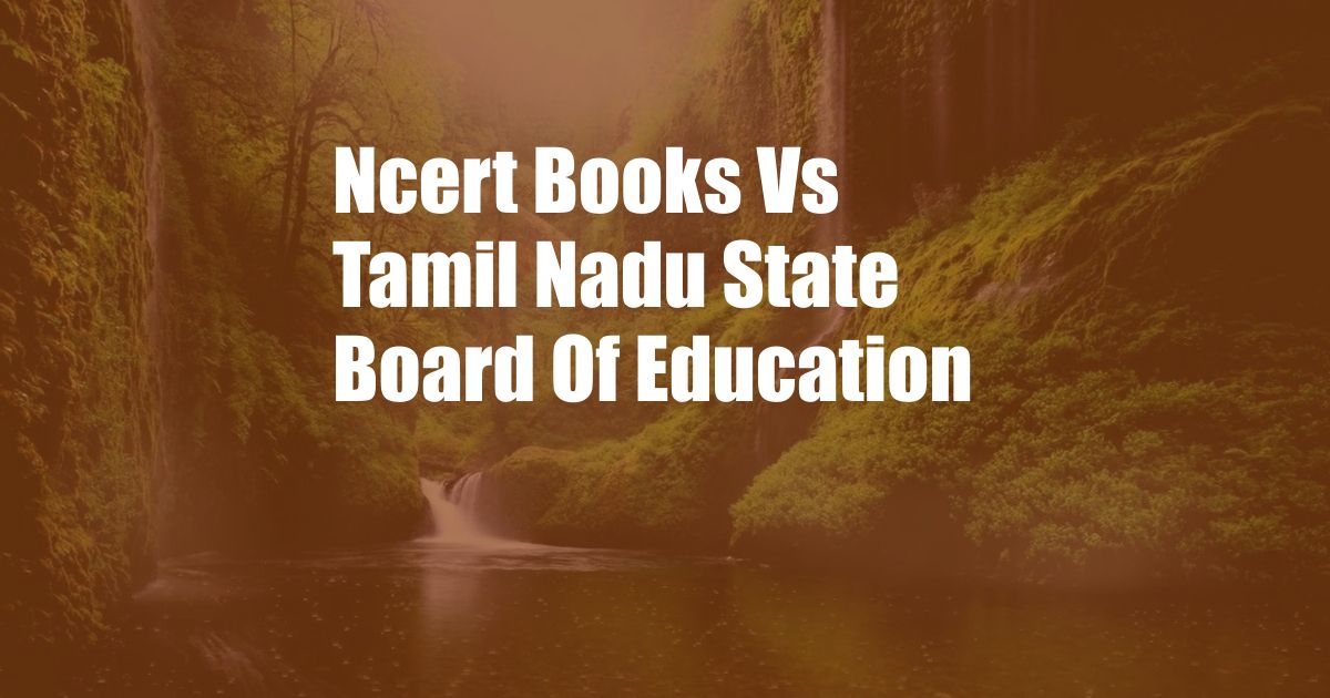 Ncert Books Vs Tamil Nadu State Board Of Education