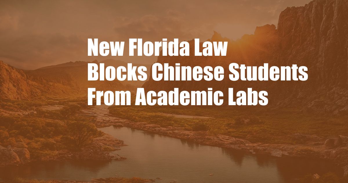 New Florida Law Blocks Chinese Students From Academic Labs