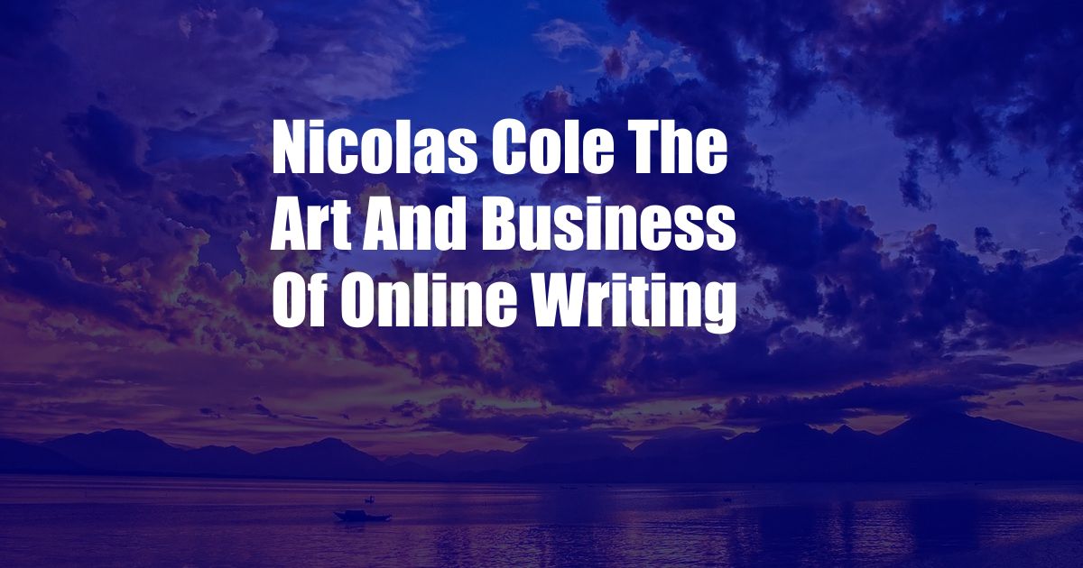 Nicolas Cole The Art And Business Of Online Writing