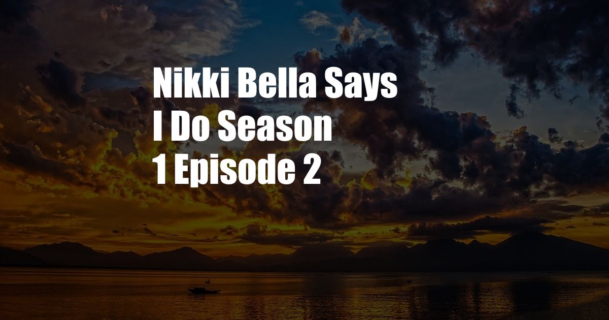 Nikki Bella Says I Do Season 1 Episode 2