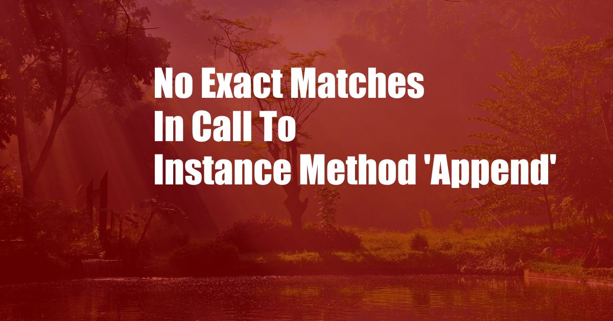 No Exact Matches In Call To Instance Method 'Append'