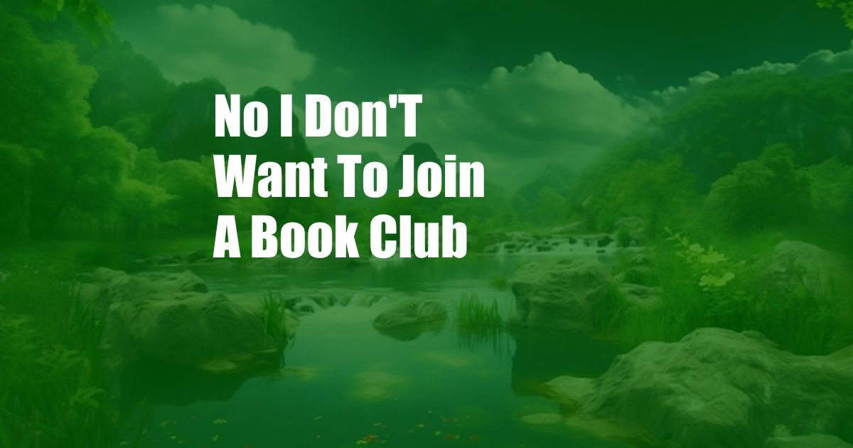 No I Don'T Want To Join A Book Club