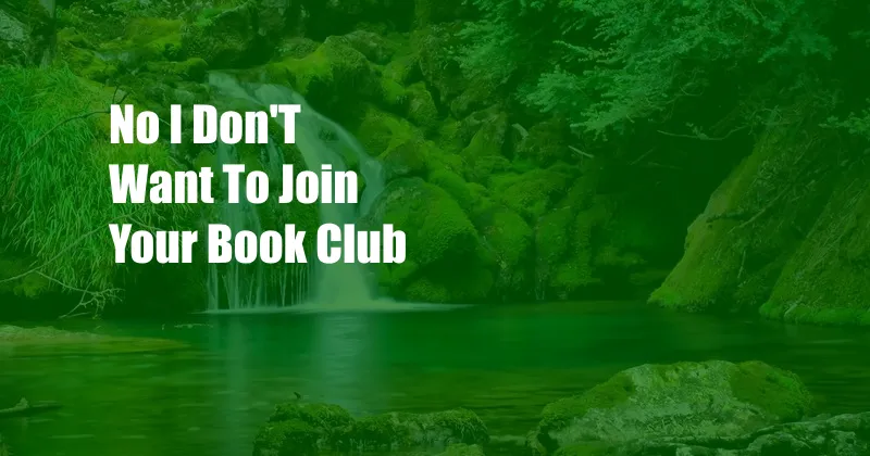 No I Don'T Want To Join Your Book Club