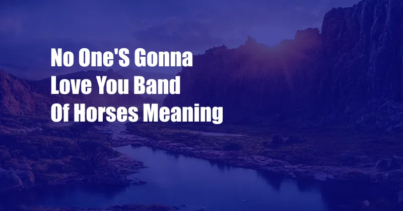 No One'S Gonna Love You Band Of Horses Meaning