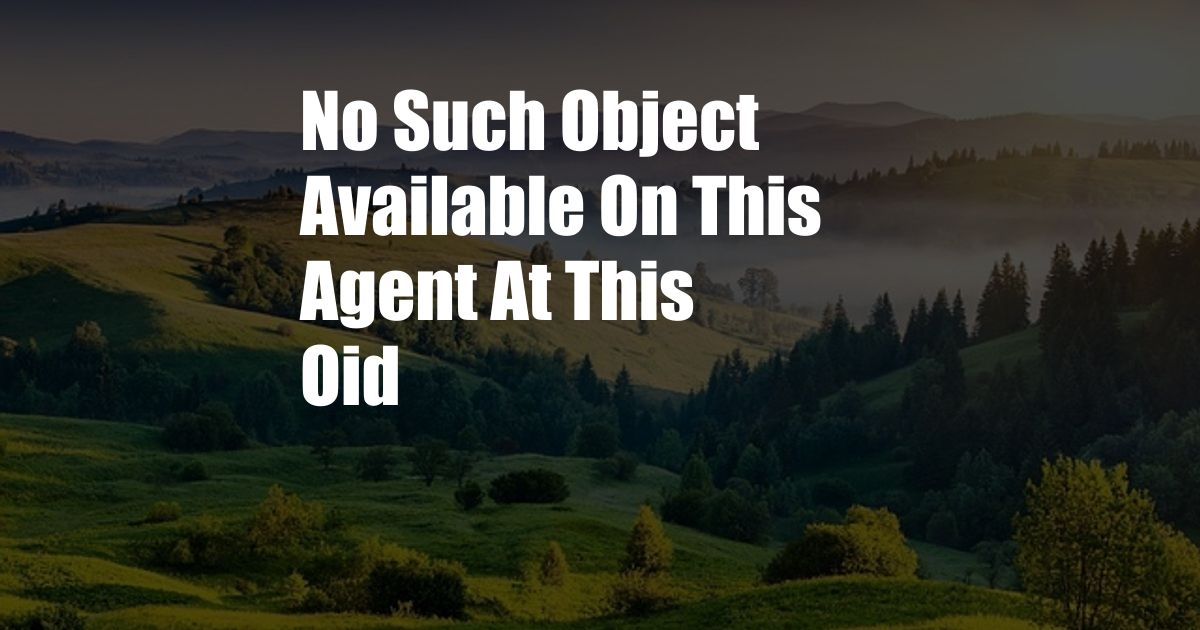 No Such Object Available On This Agent At This Oid