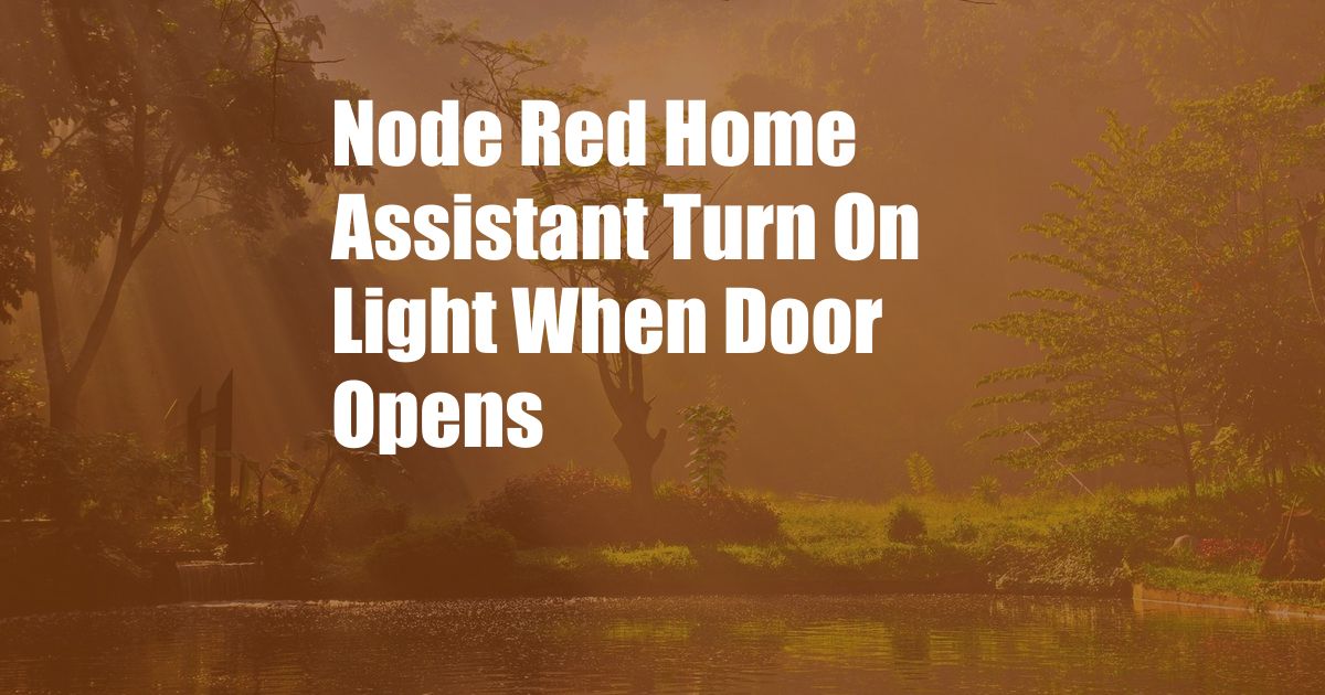 Node Red Home Assistant Turn On Light When Door Opens