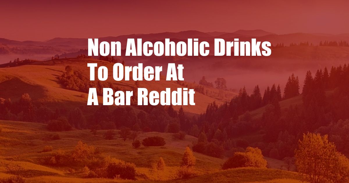 Non Alcoholic Drinks To Order At A Bar Reddit