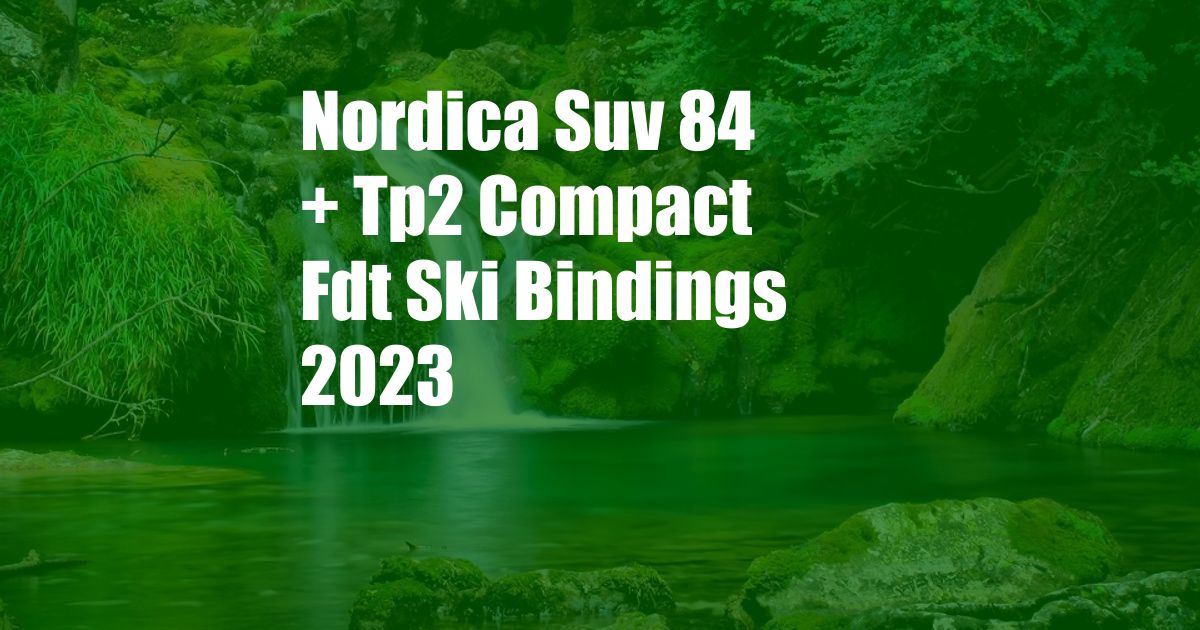 Nordica Suv 84 + Tp2 Compact Fdt Ski Bindings 2023