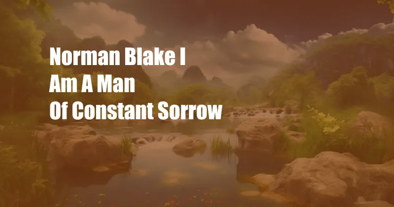 Norman Blake I Am A Man Of Constant Sorrow