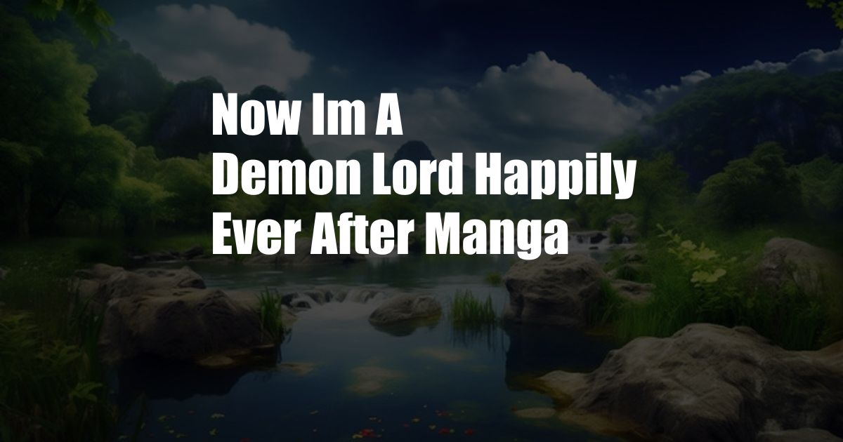 Now Im A Demon Lord Happily Ever After Manga