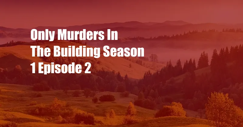 Only Murders In The Building Season 1 Episode 2