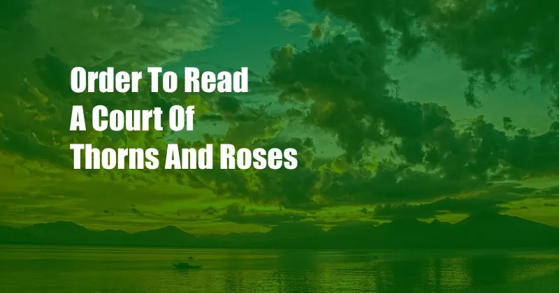 Order To Read A Court Of Thorns And Roses