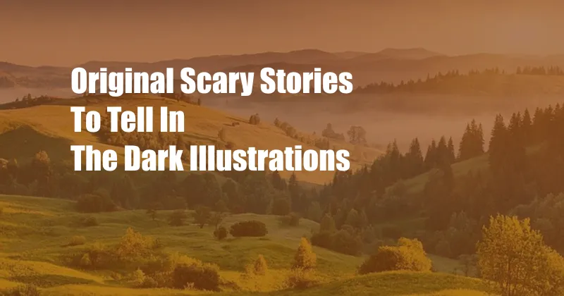 Original Scary Stories To Tell In The Dark Illustrations